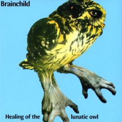Brainchild / Healing of the Lunatic Owl