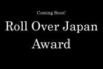 Roll Over Japan Award coming soon!